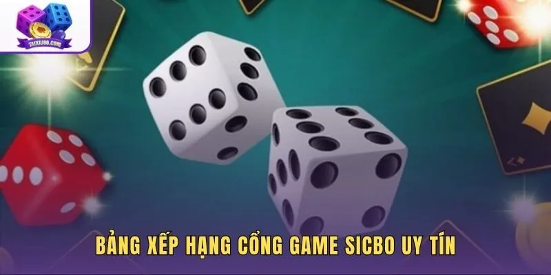 Danh sách cổng game Sicbo online đổi thưởng an toàn nhất