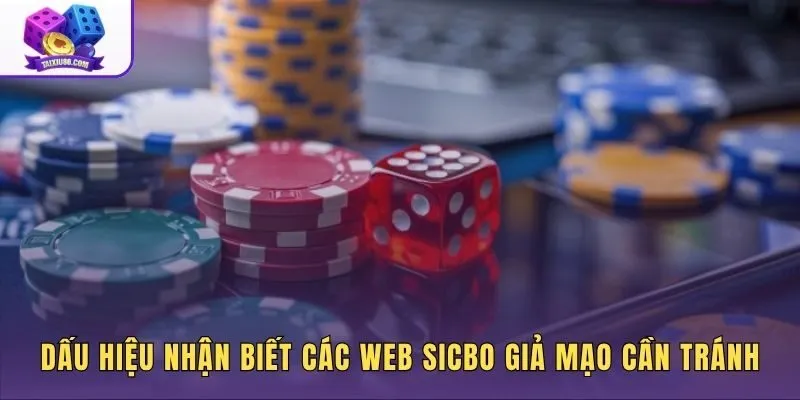 Dấu hiệu phân biệt web Sicbo uy tín và nền tảng lừa đảo