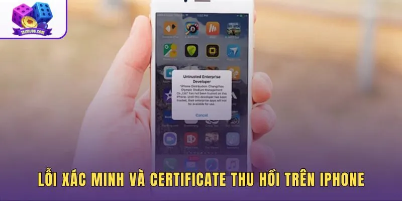 Lỗi xác minh và certificate thu hồi trên iPhone