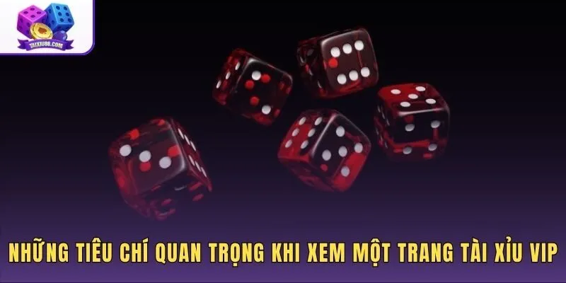 Tiêu chí đánh giá trang đánh tài xỉu VIP qua luật chơi, giao dịch và bảo mật